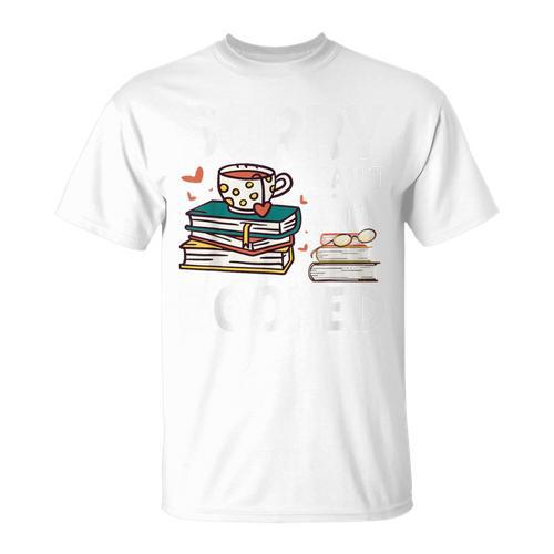 Sorry Can't I'm Booked- Bookworm Book Nerd Book Reader T-Shirt - Bookorys UK