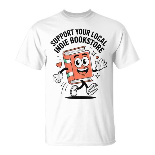 Support Your Local Indie Bookstore Book Cute Character T-Shirt - Bookorys