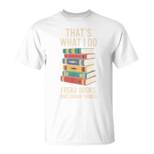 That's What i Do i Read Books And i Know Things Cute Graphic T-Shirt - Bookorys DE