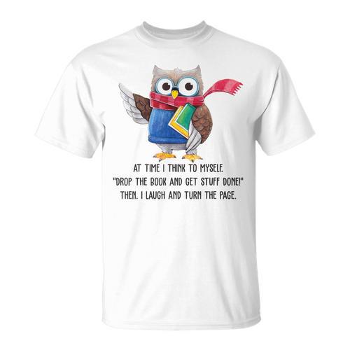 At Time I Think To Myself Drop The Book And Get Stuff Done T-Shirt - Bookorys DE