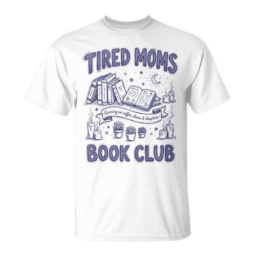 Tired Moms Book Club Coffee Chaos And Chapters Reader T-Shirt - Bookorys