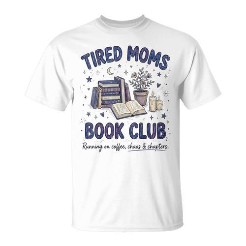 Tired Moms Book Club Reading Mom Coffee Mama Mothers T-Shirt - Bookorys DE