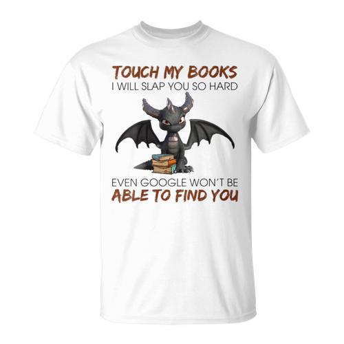 Touch My Books I Will Slap You So Hard Even Google Dragon T-Shirt - Bookorys UK