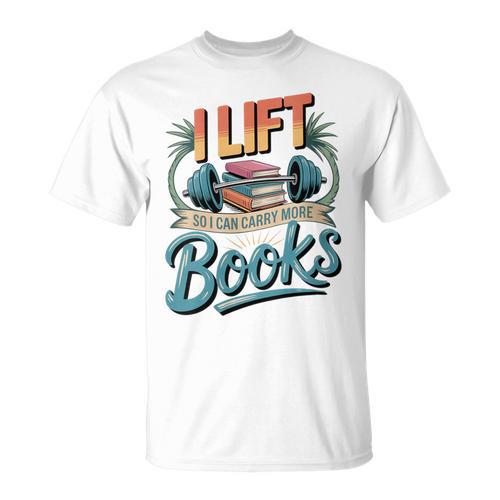 Women's Lift So I Can Carry More Books Reading Lovers Reader Workout T-Shirt - Bookorys