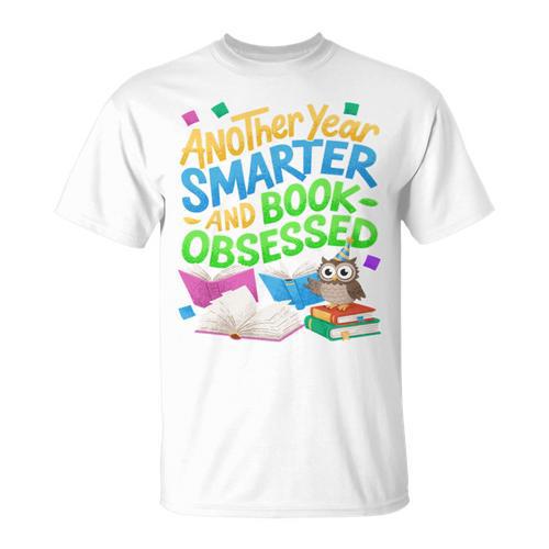 Another Year Smarter And Book-Obsessed Birthday Graphic T-Shirt - Bookorys DE