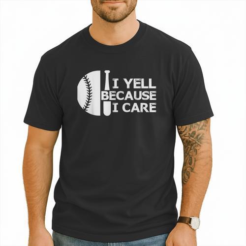 Baseball Fan I Yell Because I Care Baseball Dads Men T-Shirt - Sportilla