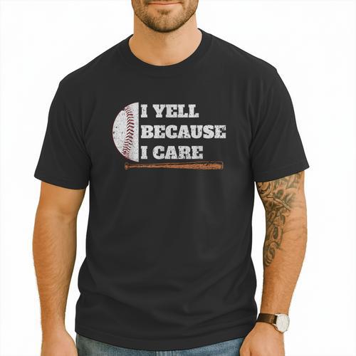 Baseball Fans I Yell Because I Care Baseball Daddys Men T-Shirt - Sportilla