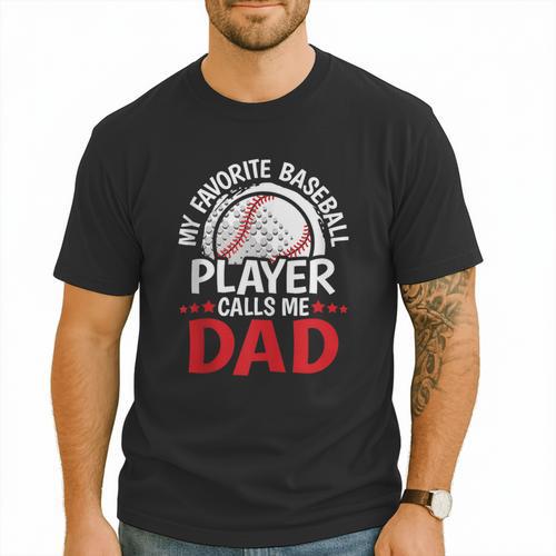 My Favorite Baseball Player Calls Me Dad Baseball Dad Men T-Shirt - Sportilla