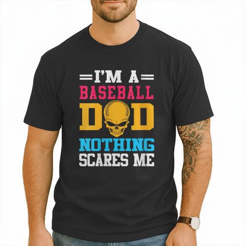 I'm A Baseball Dad Nothing Scares Me Softball Player Men T-Shirt - Sportilla