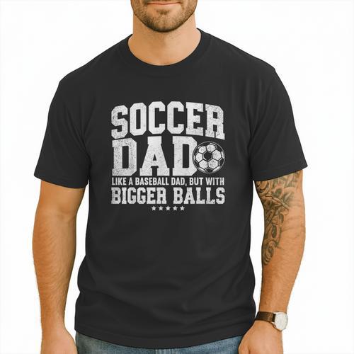 Soccer Dad Like A Baseball Dad But With Bigger Balls Daddy Men T-Shirt - Sportilla