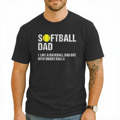 Softball Dad Baseball Dad But With Bigger Balls Father's Day Men T-Shirt - Sportilla