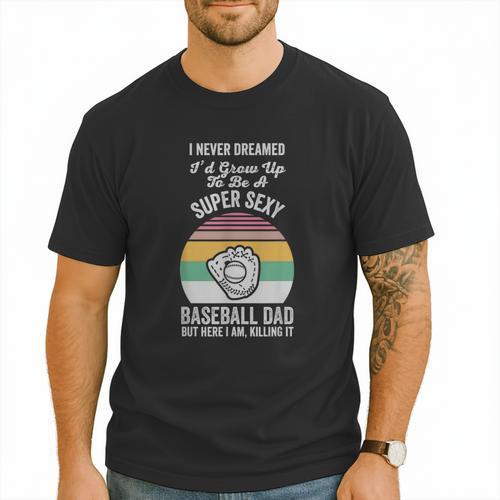 Super Sexy Baseball Dad Here I Am Men T-Shirt - Sportilla