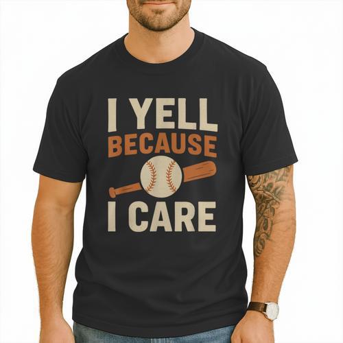 I Yell Because I Care Baseball Dad Coach Father's Day Men T-Shirt - Sportilla