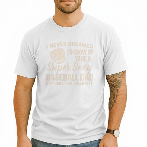 I Never Dreamed I'd Grow Up To Be a Super Sexy Baseball Dad Premium Tri-Blend Men T-Shirt - Sportilla