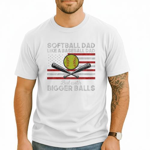 Softball Dad Like a Baseball Dad But Bigger Balls Father Day Premium Men T-Shirt - Sportilla