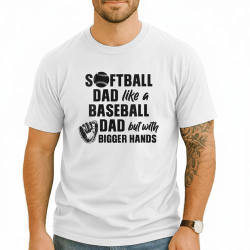 Softball Dad Like a Baseball Dad Only With Bigger Hands Men T-Shirt - Sportilla