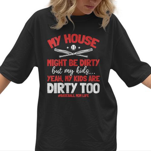 Baseball Moms My Kids Are Dirty Too Women T-Shirt  - Sportilla