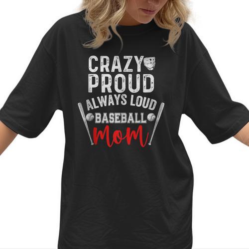 Crazy Proud Always Loud Baseball Mom Women T-Shirt - Sportilla