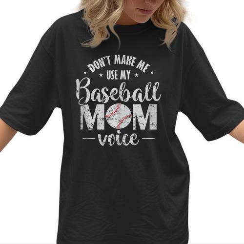Don't Make Me Use My Baseball Mom Voice Women T-Shirt - Sportilla
