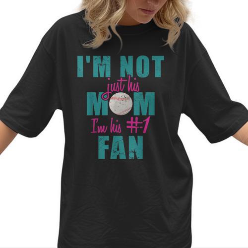 I'm Not Just His Mom I'm His Number One Fan Baseball Mom Women T-Shirt - Sportilla