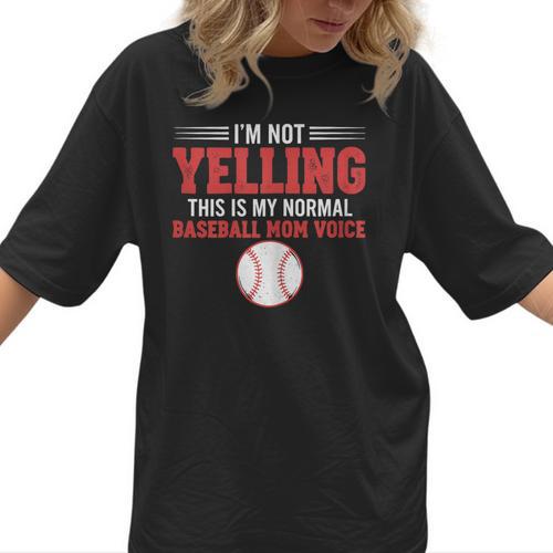I'm Not Yelling This Is My Normal Baseball Mom Voice Women T-Shirt - Sportilla