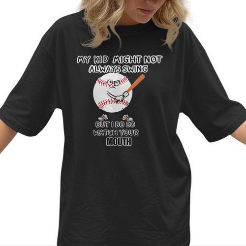 My Kid Might Not Always Swing Humors Baseball Mom Women T-Shirt - Sportilla