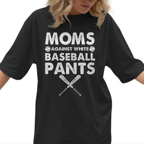 Moms Against Baseball Pants Baseball Mom Mother's Day Women T-Shirt  - Sportilla