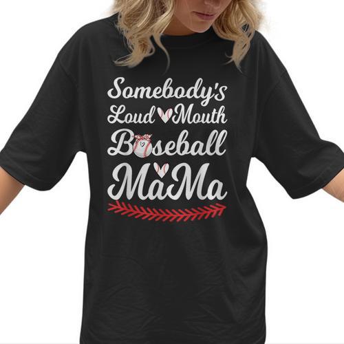 Somebody's Loudmouth Baseball Mom Mothers Day Baseball Women T-Shirt - Sportilla