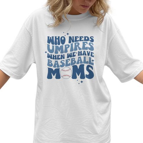 Who Needs Umpires When We Have Baseball Moms Groovy Retro Women T-Shirt  - Sportilla