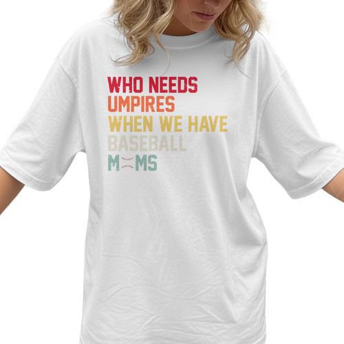 Who Needs Umpires When We Have Baseball Moms Vintage Women T-Shirt  - Sportilla