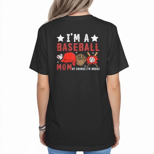 I'm A Baseball Mom Of Course I'm Broke Women's T-Shirt Back Print - Sportilla