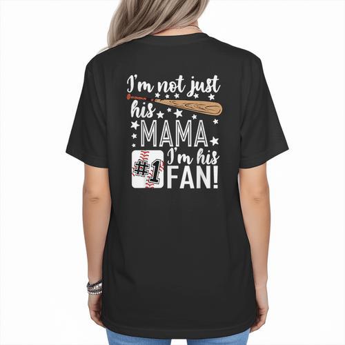 I'm Not Just His Mama I'm His 1 Fan Baseball Mom Women's T-Shirt Back Print - Sportilla