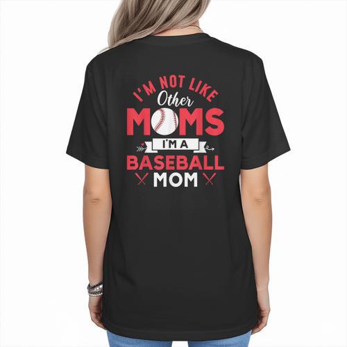 I'm Not Like Other Moms Im A Baseball Mom Mother's Day Women's T-Shirt Back Print - Sportilla