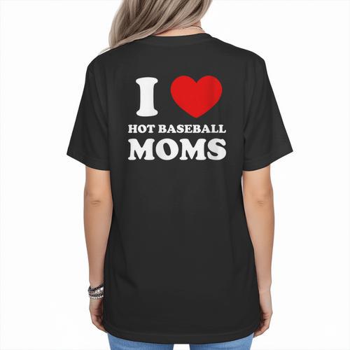 I Love Hot Baseball Moms I Heart Baseball Moms Women's T-Shirt Back Print - Sportilla