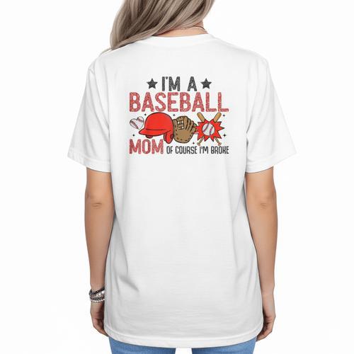 Baseball Mom I'm A Baseball Mom Of Course I'm Broke Women's T-Shirt Back Print - Sportilla