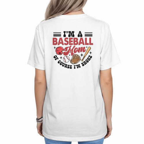 I'm A Baseball Mom Of Course I'm Broke Sport Lover Women's T-Shirt Back Print - Sportilla