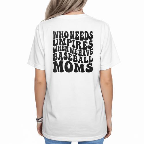 Who Needs Umpires When We Have Baseball Moms Baseball Raglan Baseball Tee Women's T-Shirt Back Print - Sportilla
