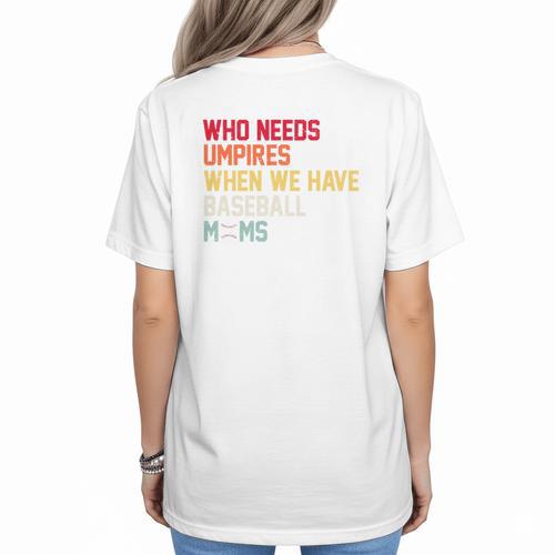 Who Needs Umpires When We Have Baseball Moms Vintage Women's T-Shirt Back Print - Sportilla