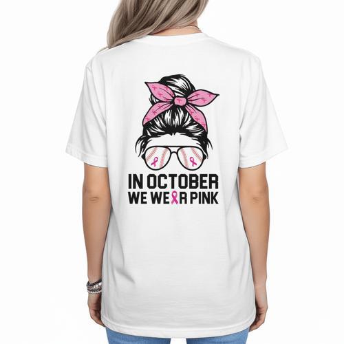 In October We Wear Pink Baseball Mom Messy Bun Breast Cancer Women's T-Shirt Back Print - Sportilla