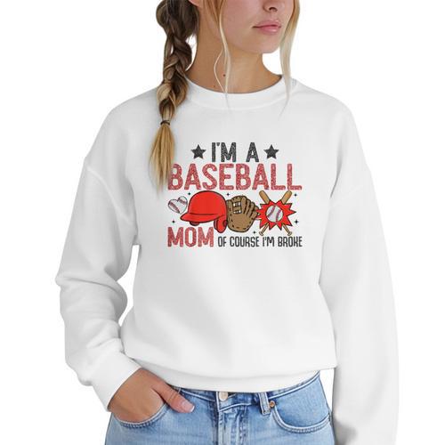 Baseball Mom I'm A Baseball Mom Of Course I'm Broke Women Crewneck Sweatshirt - Sportilla