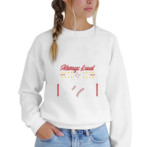 Crazy Proud Always Loud Baseball Mom Mother's Day Premium Women Crewneck Sweatshirt - Sportilla