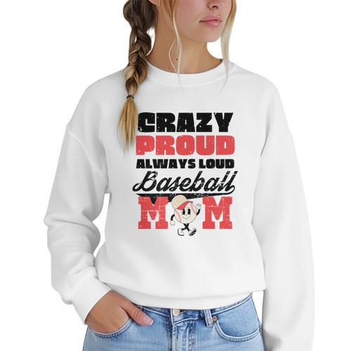 Crazy Proud Always Loud Baseball Mom Saying Premium Women Crewneck Sweatshirt - Sportilla