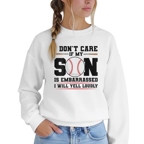 I Don't Care If My Son Is Embarrassed Baseball Mom Women Crewneck Sweatshirt - Sportilla