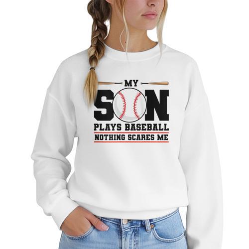 My Son Plays Baseball Nothing Scares Me Baseball Mom Women Crewneck Sweatshirt - Sportilla