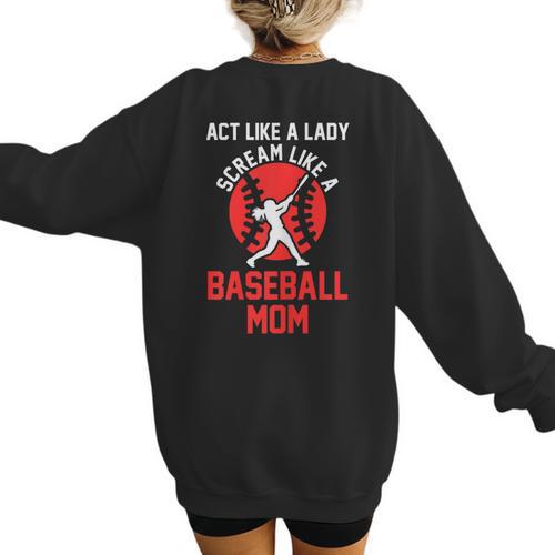 Act Like a Lady Scream Like a Baseball Mom Baseball Women's Sweatshirt Back Print - Sportilla