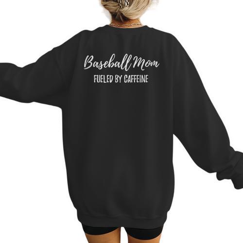 Baseball Mom Fueled By Caffeine Coffee Lover Baseball Team Women's Sweatshirt Back Print - Sportilla