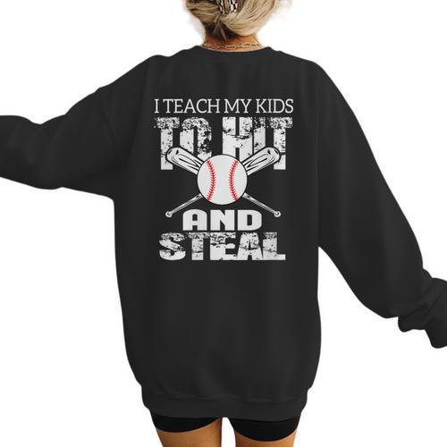 Baseball Mom Quote I Teach My Kids To Hit And Steal Women's Sweatshirt Back Print - Sportilla
