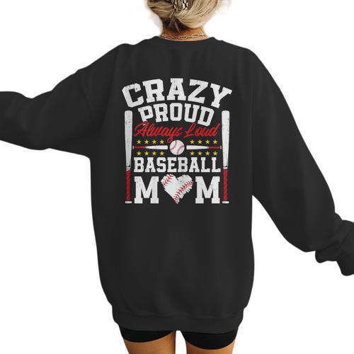 Crazy Proud Always Loud Baseball Mom Mother's Day Women's Sweatshirt Back Print - Sportilla