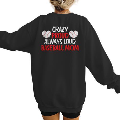 Crazy Proud Always Loud Baseball Mom Shirt Baseball Women's Sweatshirt Back Print - Sportilla