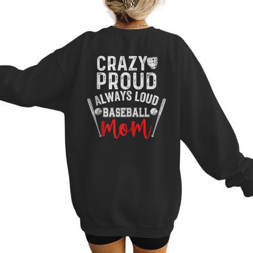 Crazy Proud Always Loud Baseball Mom Women's Sweatshirt Back Print - Sportilla